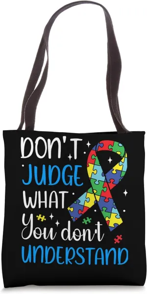Don’t Judge What You Don’t Understand Autism Awareness Tote Bag