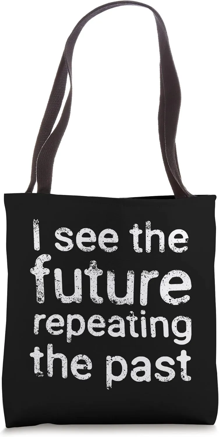 Future repeating the past, Inspirational, Text Art Tote Bag