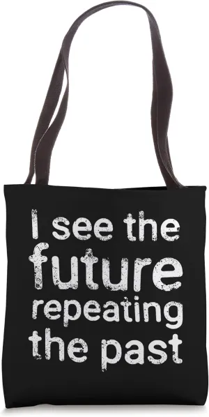 Future repeating the past, Inspirational, Text Art Tote Bag