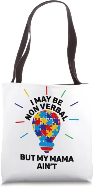 I May be non verbal but my Mama ain't Tote Bag