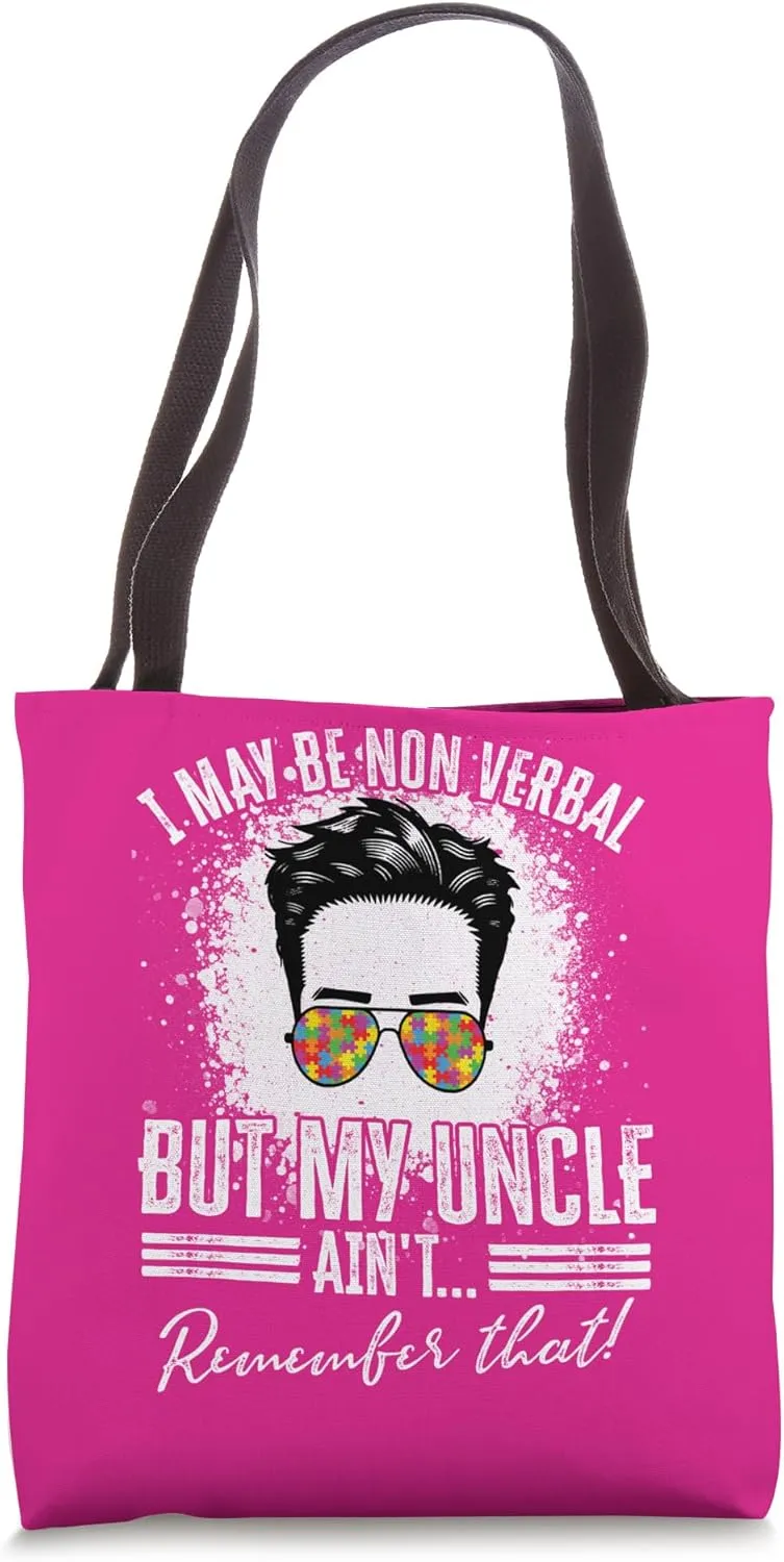 I May Be Non Verbal But My Uncle Aint, Non-Verbal Autistic Tote Bag