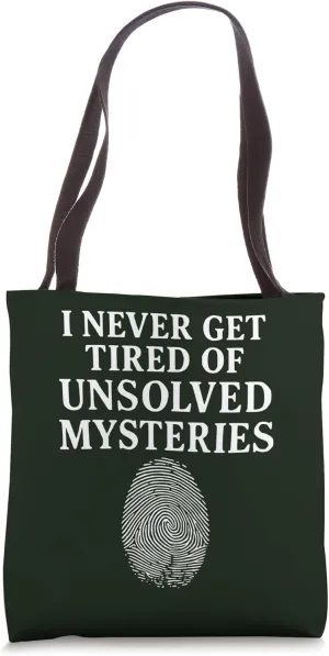 I Will Never Tired of Unsolved Mysteries Crime Dinner Game Tote Bag