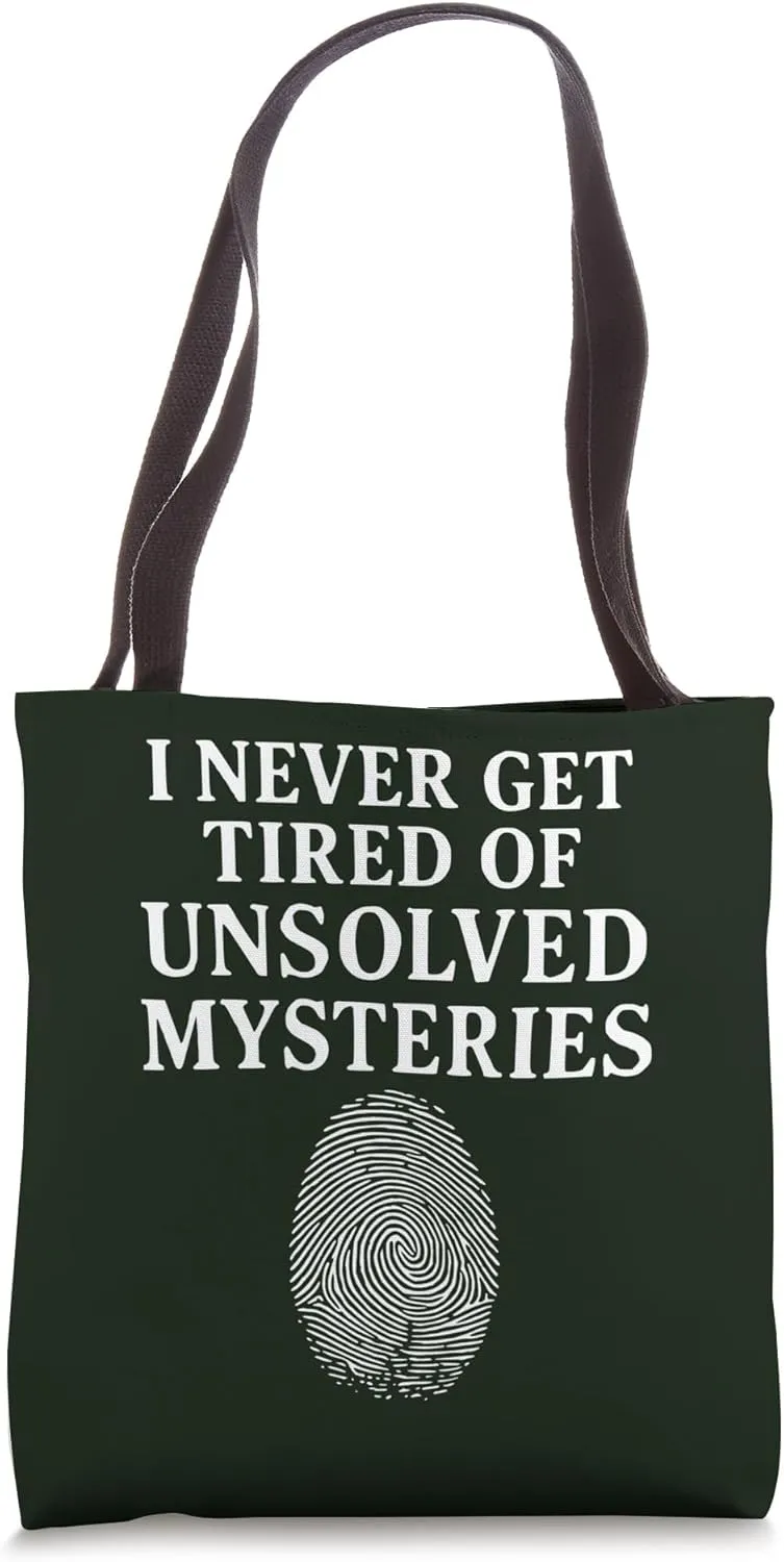 I Will Never Tired of Unsolved Mysteries Crime Dinner Game Tote Bag