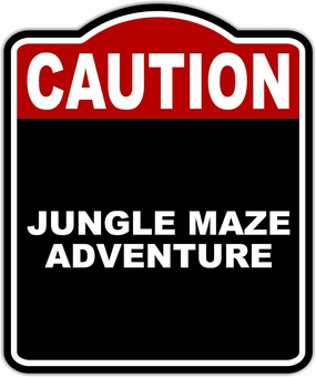 JUNGLE MAZE ADVENTURE Caution Red Black Aluminum Composite Sign 15 x 18 inches