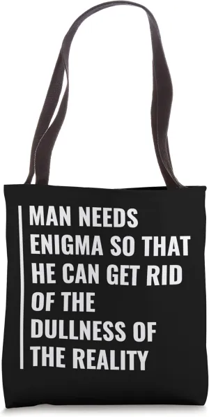 Man Needs Enigma To Get Rid of Reality. Enigma Quote Tote Bag