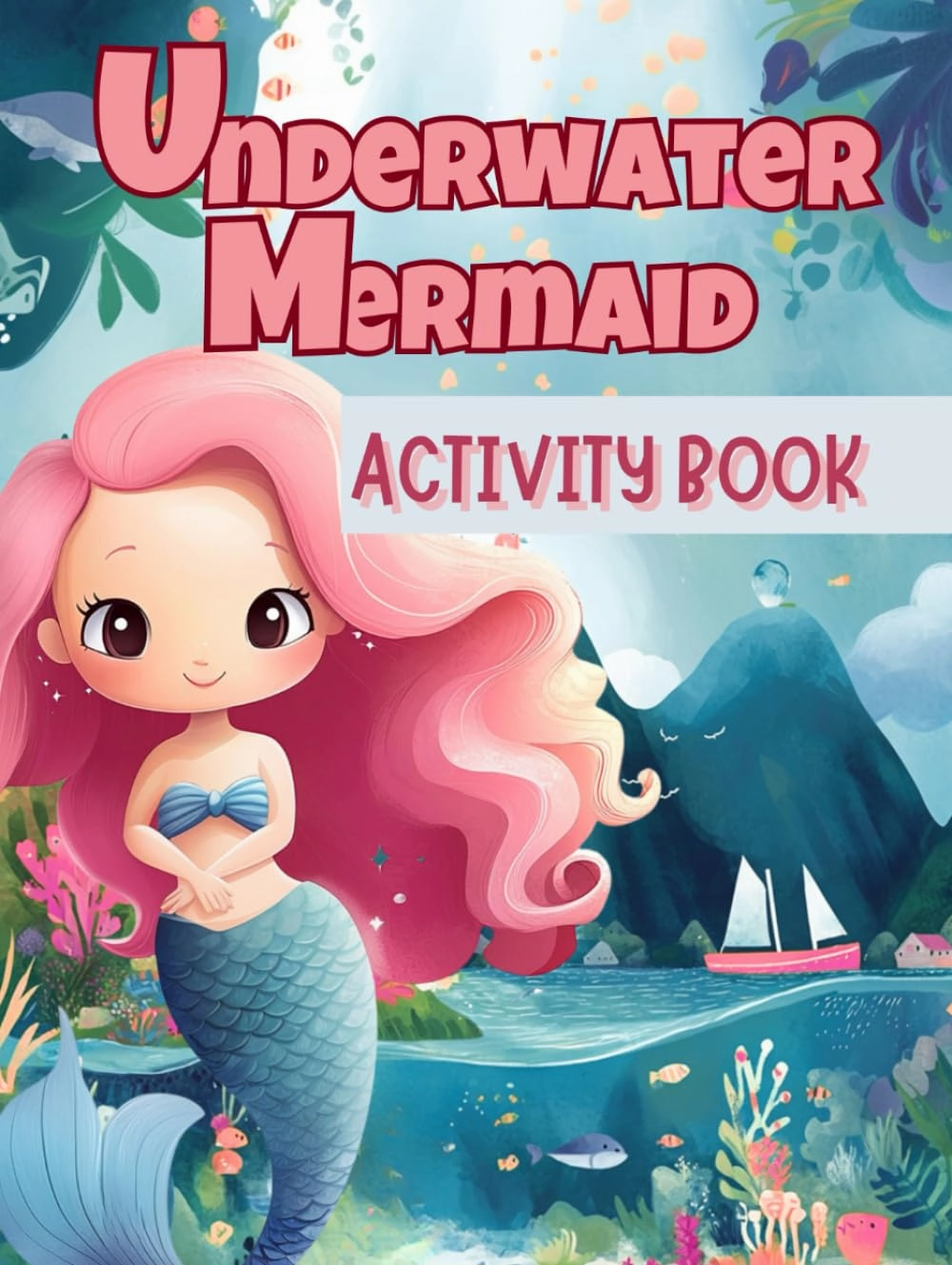 Underwater Mermaid Activity Book: A Magical Ocean Adventure with Creative Fun for Kids Ages 4 to 10 (Ultimate Adventure Puzzle & Activity Books for Kids & Tweens) Hardcover – January 28, 2025