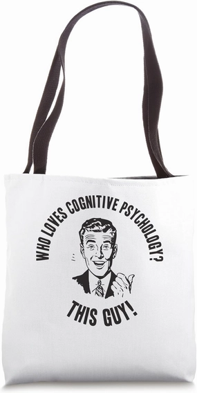 Who Loves Cognitive Psychology? This Guy! Tote Bag