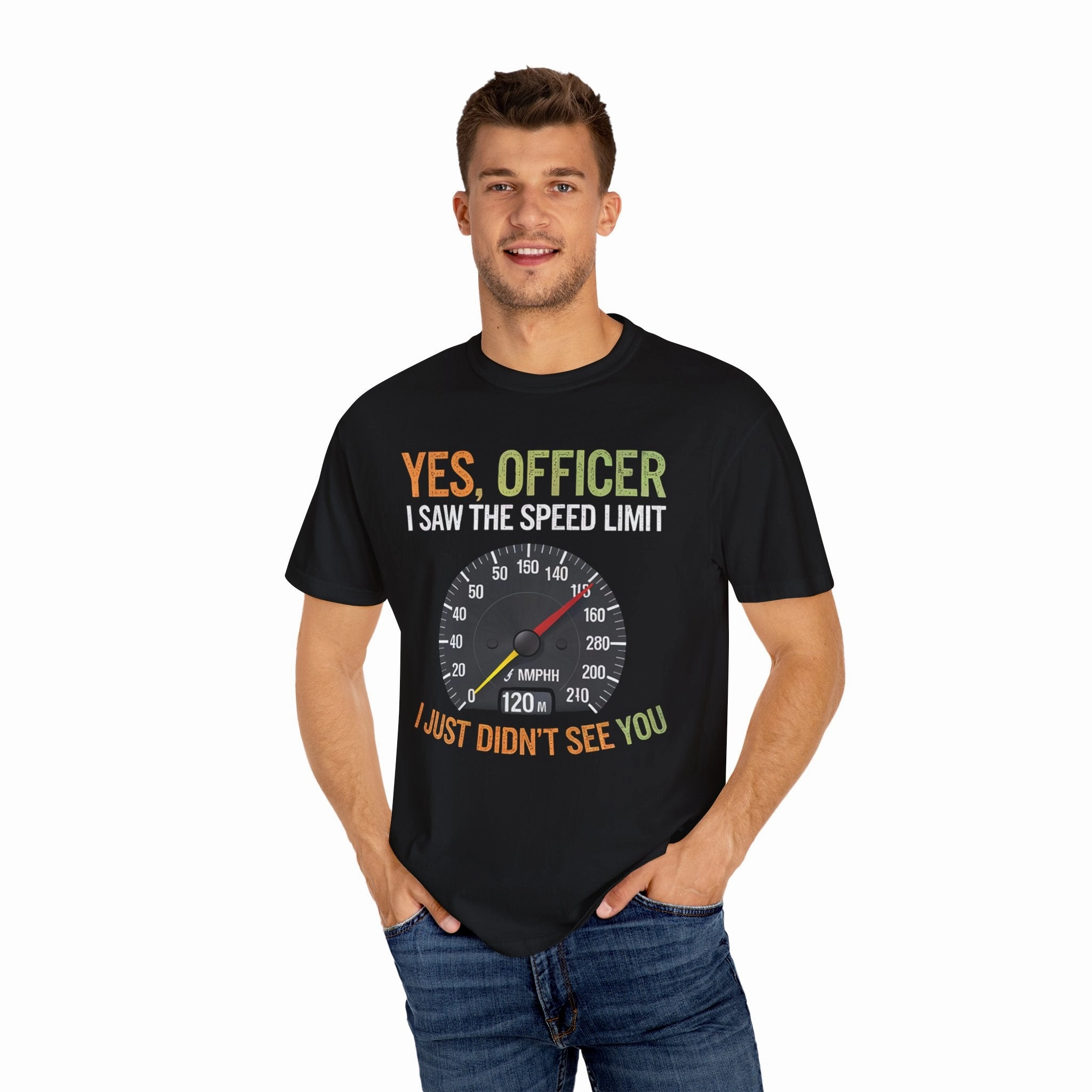 Yes, Officer, I Saw the Speed Limit, I Just Didn’t See You T-shirt